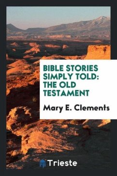 Bible Stories Simply Told - Clements, Mary E.