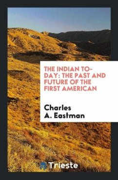 The Indian To-day - Eastman, Charles A.