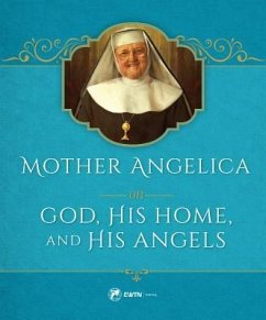 Mother Angelica on God, His Home, and His Angels - Angelica, Mother