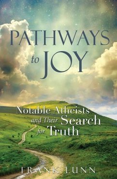 Pathways to Joy: Notable Atheists and Their Search for Truth - Lunn, Frank