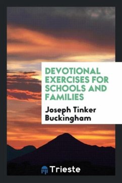 Devotional Exercises for Schools and Families - Buckingham, Joseph Tinker