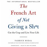 The French Art of Not Giving a Sh*t: Cut the Crap and Live Your Life