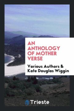 An Anthology of Mother Verse - Authors, Various; Wiggin, Kate Douglas