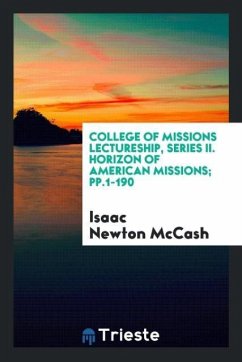 College of Missions Lectureship, Series II. Horizon of American Missions; pp.1-190 - Mccash, Isaac Newton