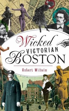 Wicked Victorian Boston - Wilhelm, Robert