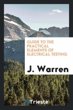 Guide to the Practical Elements of Electrical Testing - Warren, J.