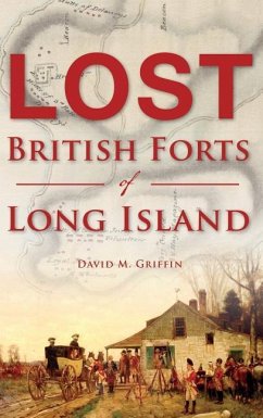 Lost British Forts of Long Island - Griffin, David M.