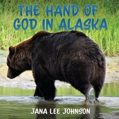 The Hand of God in Alaska - Johnson, Jana Lee