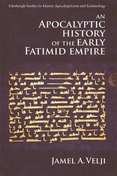 An Apocalyptic History of the Early Fatimid Empire - Velji, Jamel