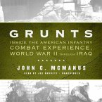 Grunts: Inside the American Infantry Combat Experience, World War II Through Iraq