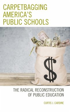 Carpetbagging America's Public Schools - Cardine, Curtis J.