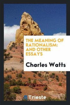 The Meaning of Rationalism - Watts, Charles