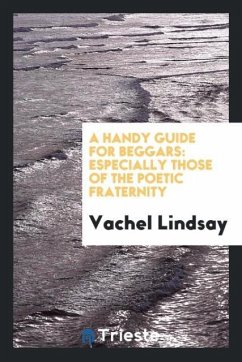 A Handy Guide for Beggars - Lindsay, Vachel