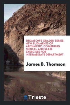 Thomson's Graded Series. New Rudiments of Arithmetic - Thomson, James B.