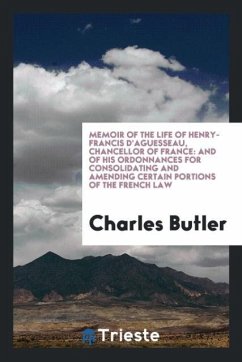 Memoir of the Life of Henry-Francis D'Aguesseau, Chancellor of France