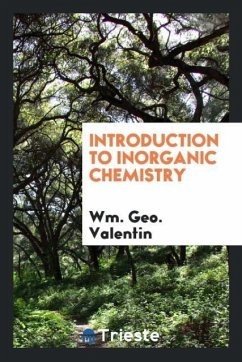 Introduction to Inorganic Chemistry - Valentin, Wm. Geo.