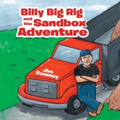 Billy Big Rig and the Sandbox Adventure - Downey, Jim