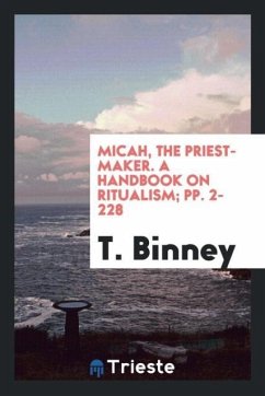 Micah, the Priest-Maker. A Handbook on Ritualism; pp. 2-228 - Binney, T.