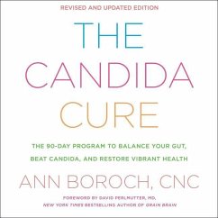 The Candida Cure: The 90-Day Program to Balance Your Gut, Beat Candida, and Restore Vibrant Health - Boroch, Ann