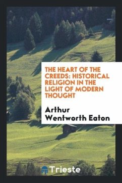 The Heart of the Creeds - Eaton, Arthur Wentworth