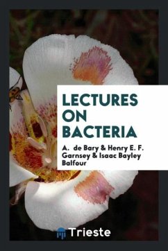 Lectures on Bacteria - de Bary, A.; Garnsey, Henry E. F.; Balfour, Isaac Bayley