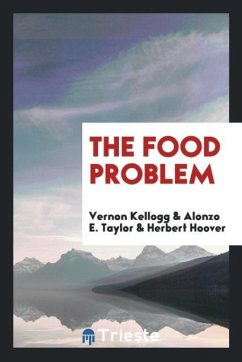 The Food Problem - Kellogg, Vernon; Taylor, Alonzo E.; Hoover, Herbert