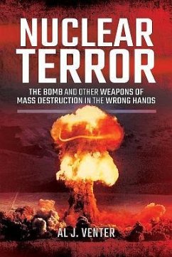 Nuclear Terror: The Bomb and Other Weapons of Mass Destruction in the Wrong Hands - Venter, Al J.
