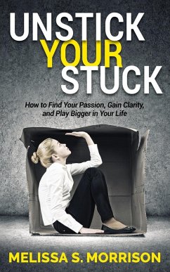 Unstick your Stuck - Morrison, Melissa S.