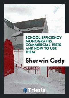 School Efficiency Monographs. Commercial Tests and How to Use Them - Cody, Sherwin