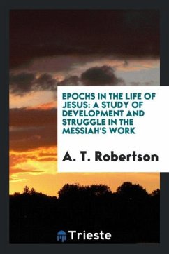 Epochs in the Life of Jesus - Robertson, A. T.