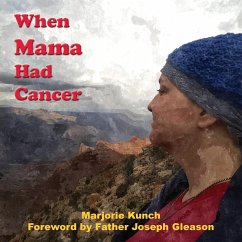 When Mama Had Cancer - Kunch, Marjorie