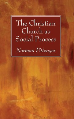 The Christian Church as Social Process - Pittenger, Norman