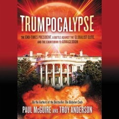 Trumpocalypse: A God-Called President, an End-Times Revival, and the Countdown to Armageddon - Mcguire, Paul; Anderson, Troy