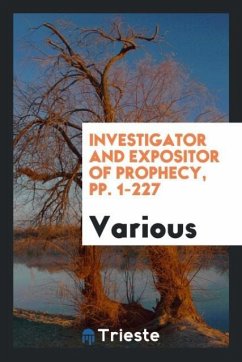 Investigator and Expositor of Prophecy, pp. 1-227 - Various