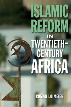 Islamic Reform in Twentieth-Century Africa - Loimeier, Roman