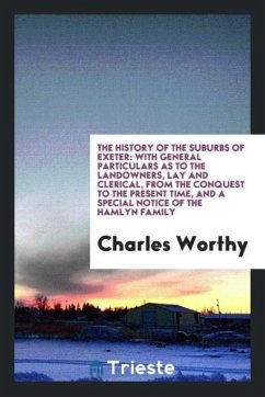 The History of the Suburbs of Exeter - Worthy, Charles