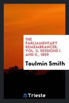 The Parliamentary Remembrancer, Vol. II, Sessions I. and II., 1859 - Smith, Toulmin
