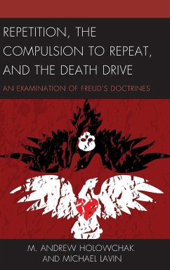 Repetition, the Compulsion to Repeat, and the Death Drive - Holowchak, M. Andrew; Lavin, Michael