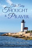 Take Every Thought to Prayer- Prayers to Love Our Neighbor: Volume 2