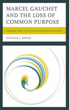 Marcel Gauchet and the Loss of Common Purpose - Doyle, Natalie J.