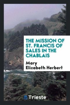 The Mission of St. Francis of Sales in the Chablais - Herbert, Mary Elizabeth