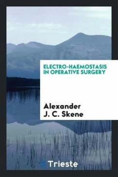 Electro-Haemostasis in Operative Surgery - Skene, Alexander J. C.