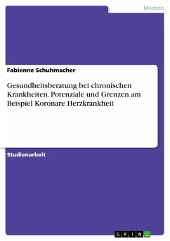 Gesundheitsberatung bei chronischen Krankheiten. Potenziale und Grenzen am Beispiel Koronare Herzkrankheit - Schuhmacher, Fabienne