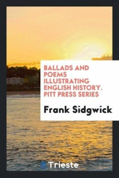 Ballads and Poems Illustrating English History. Pitt Press Series - Sidgwick, Frank