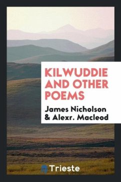 Kilwuddie and Other Poems - Nicholson, James; Macleod, Alexr.