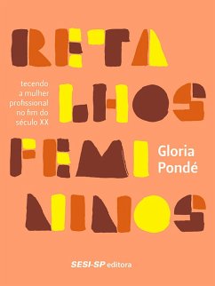 Retalhos femininos (eBook, ePUB) - Pondé, Gloria