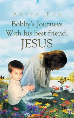 Bobby's Journeys With His Best Friend, Jesus - Fox, Anita