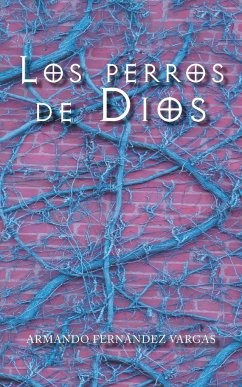 Los perros de Dios - Fernández Vargas, Armando