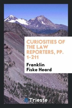 Curiosities of the Law Reporters, pp. 1-211 - Heard, Franklin Fiske