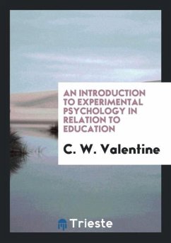 An Introduction to Experimental Psychology in Relation to Education - Valentine, C. W.